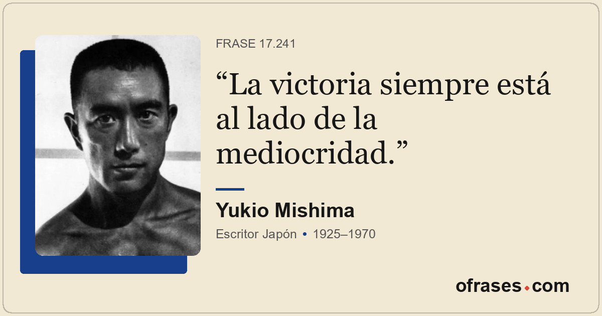 La victoria siempre está al lado de la mediocridad.