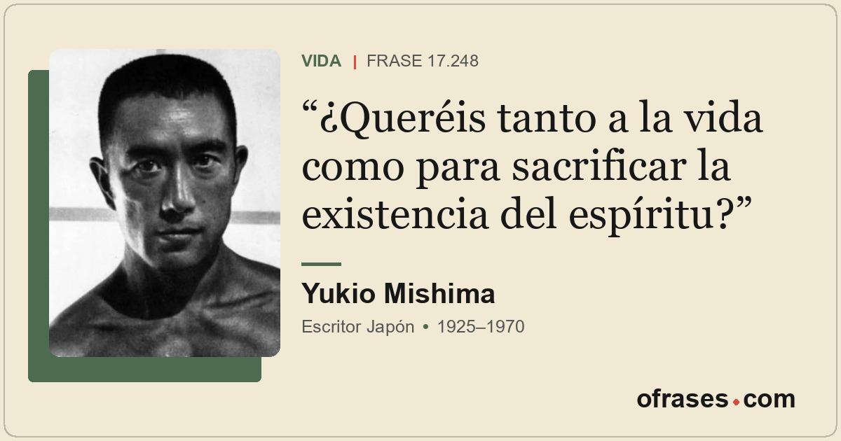 ¿Queréis tanto a la vida como para sacrificar la existencia del espíritu?