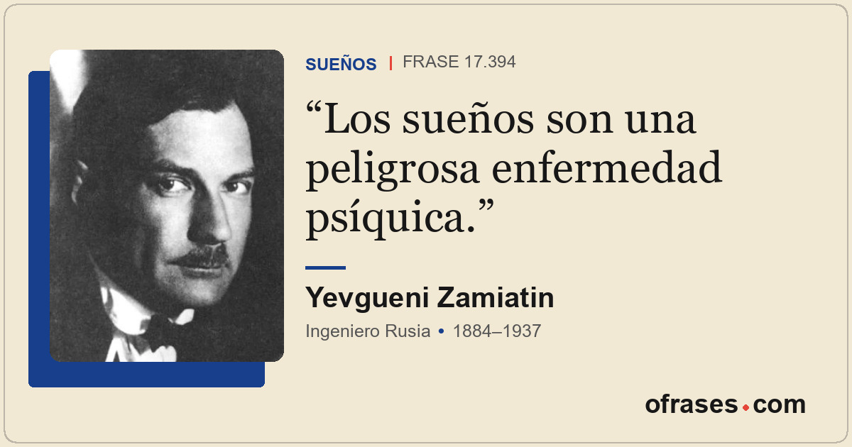 Los sueños son una peligrosa enfermedad psíquica.