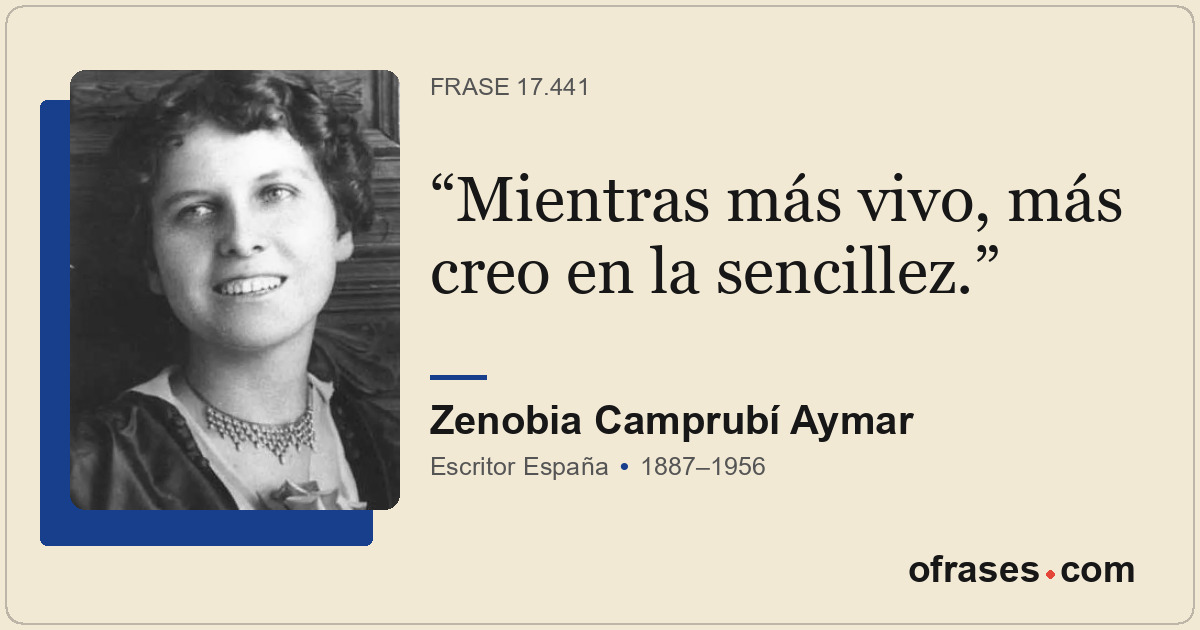 Mientras más vivo, más creo en la sencillez.