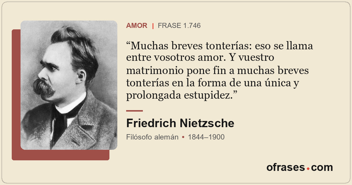 Muchas breves tonterías: eso se llama entre vosotros amor. Y vuestro matrimonio...
