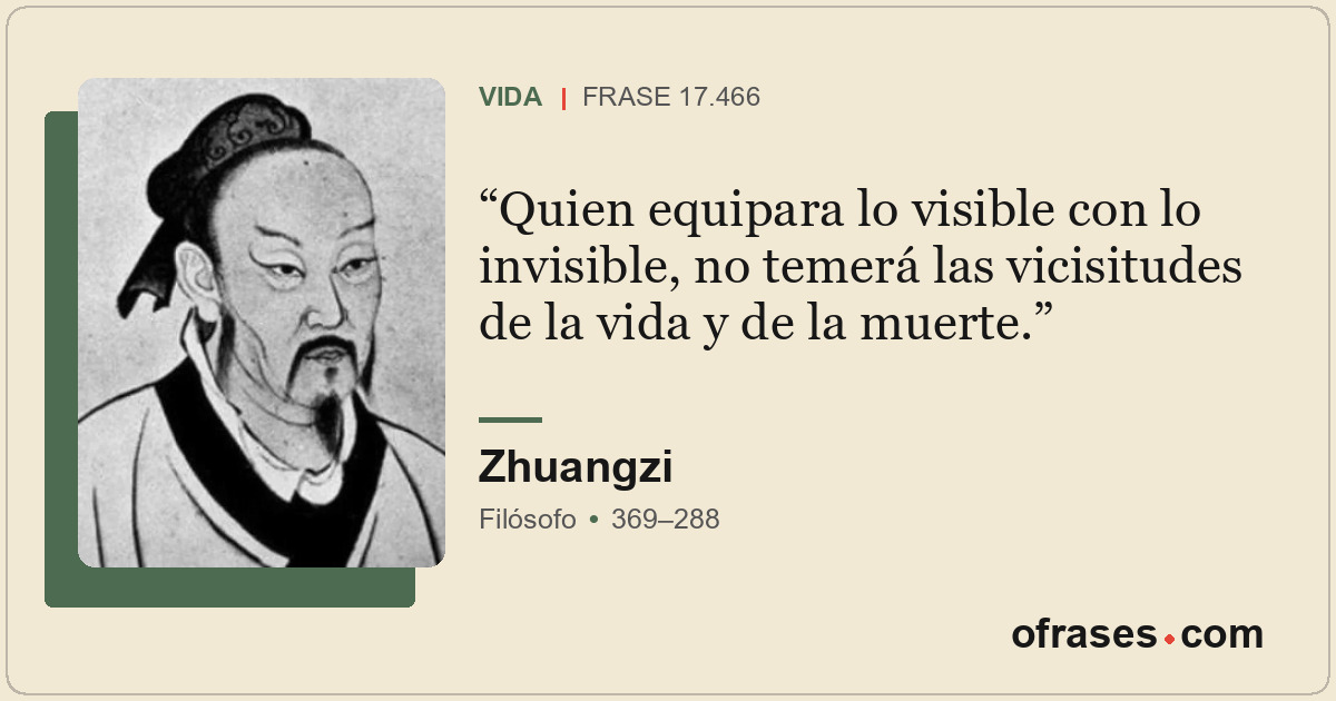 Quien equipara lo visible con lo invisible, no temerá las vicisitudes de la vida...