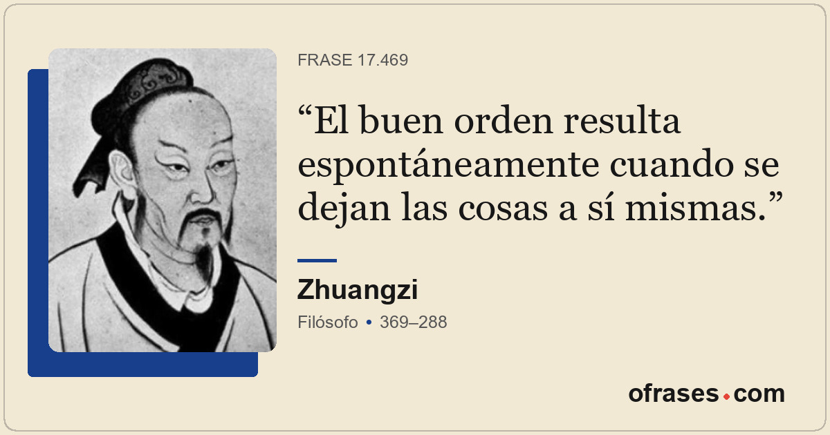 El buen orden resulta espontáneamente cuando se dejan las cosas a sí mismas.