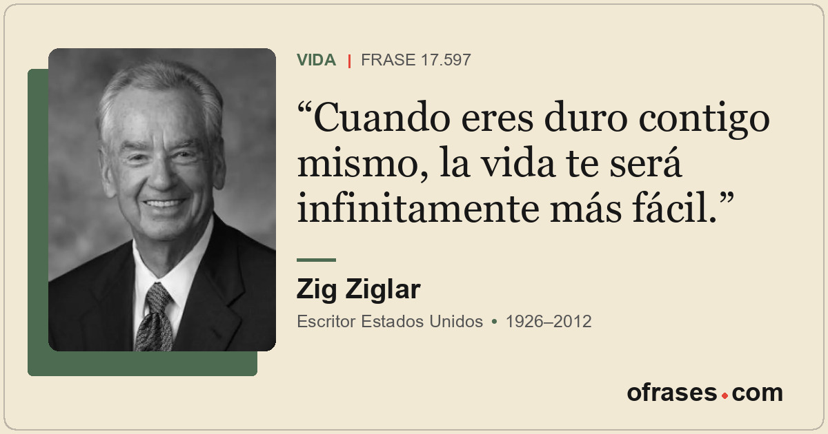 Cuando eres duro contigo mismo, la vida te será infinitamente más fácil.
