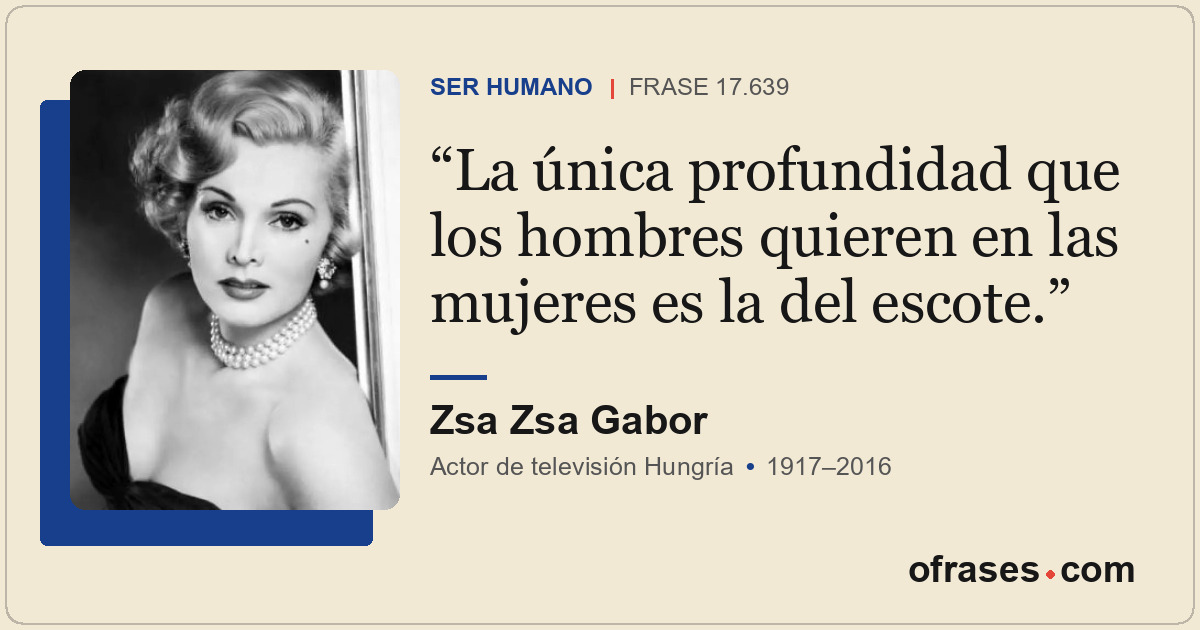 La única profundidad que los hombres quieren en las mujeres es la del escote.