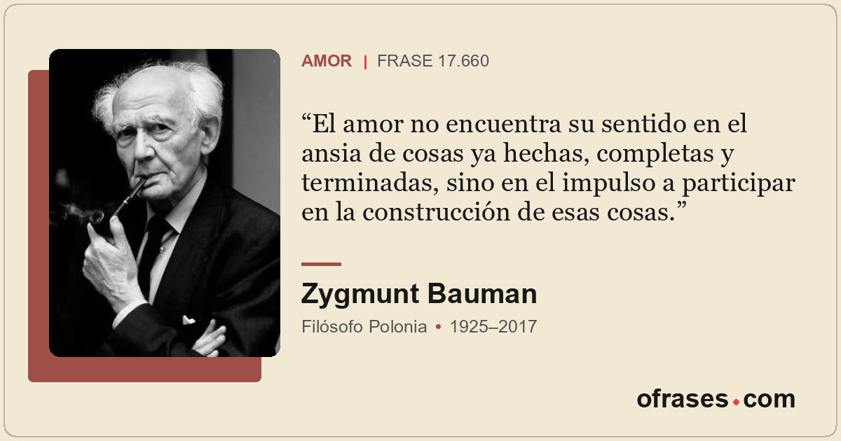El amor no encuentra su sentido en el ansia de cosas ya hechas, completas y term...