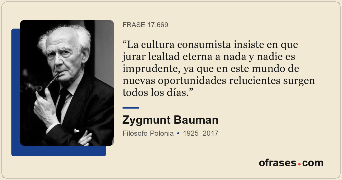 La cultura consumista insiste en que jurar lealtad eterna a nada y nadie es impr...