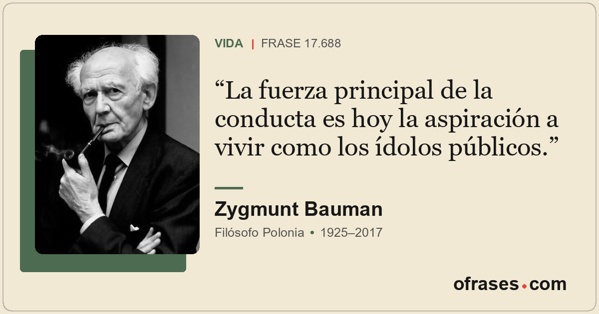 La fuerza principal de la conducta es hoy la aspiración a vivir como los ídolos...