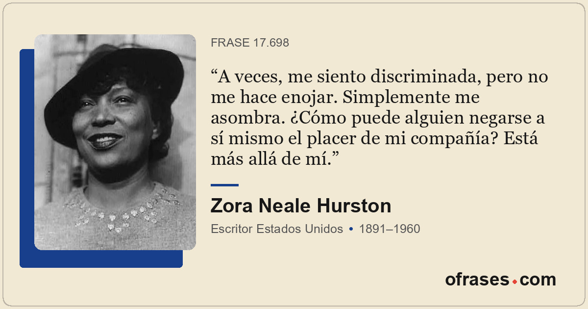 A veces, me siento discriminada, pero no me hace enojar. Simplemente me asombra....