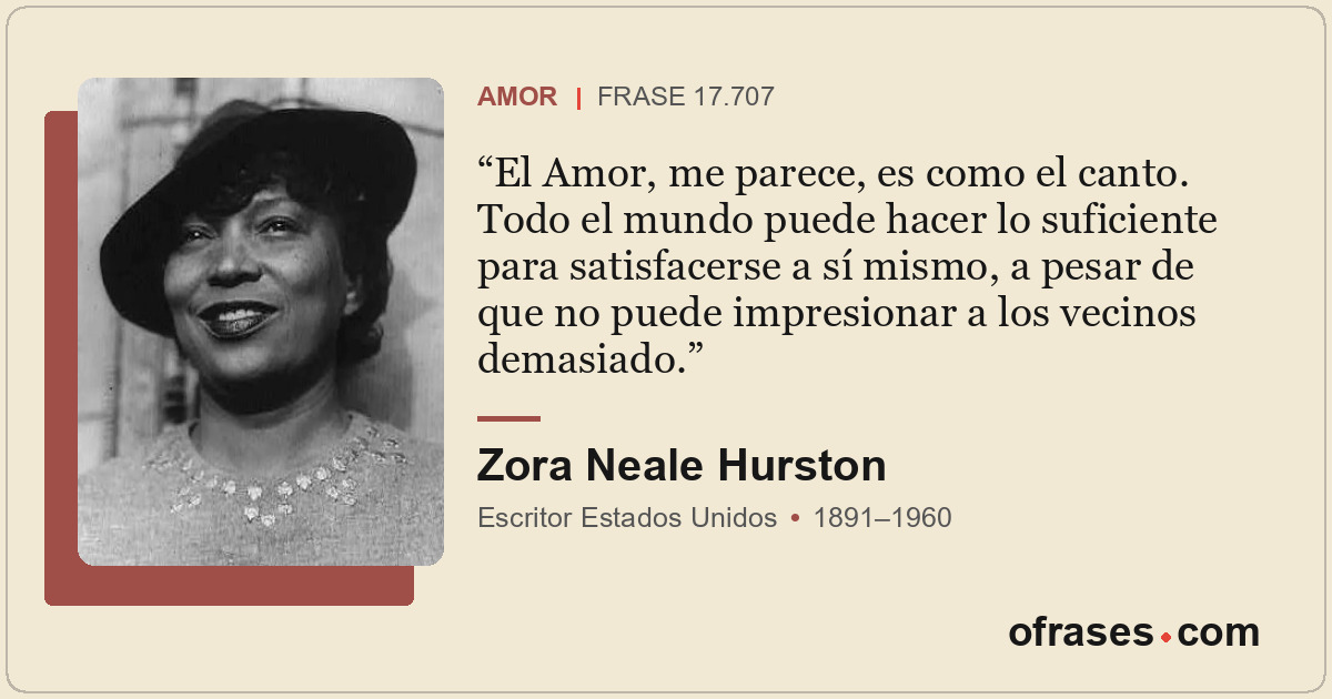 El Amor, me parece, es como el canto. Todo el mundo puede hacer lo suficiente pa...