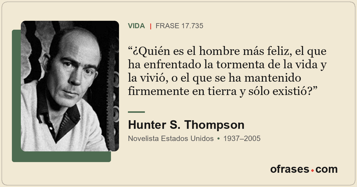 ¿Quién es el hombre más feliz, el que ha enfrentado la tormenta de la vida y la...