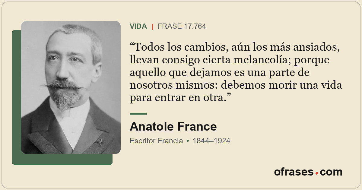 Todos los cambios, aún los más ansiados, llevan consigo cierta melancolía; porqu...