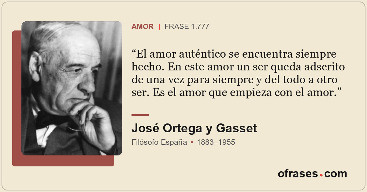El amor auténtico se encuentra siempre hecho. En este amor un ser queda adscrito...