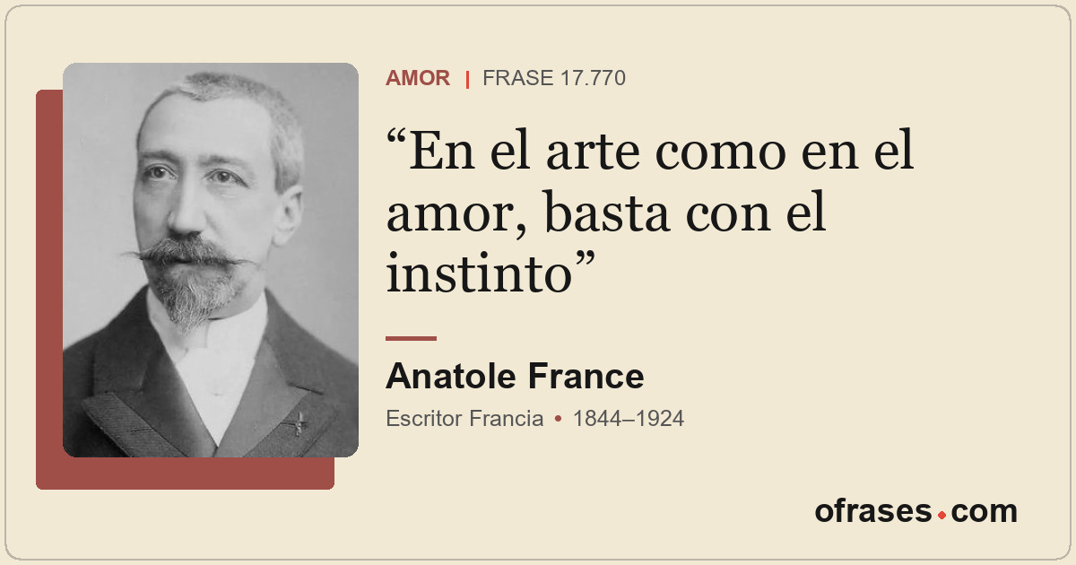 En el arte como en el amor, basta con el instinto