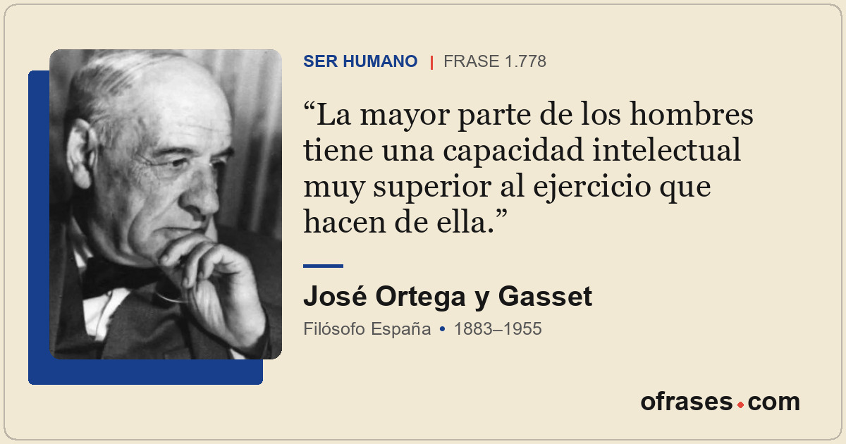 La mayor parte de los hombres tiene una capacidad intelectual muy superior al ej...