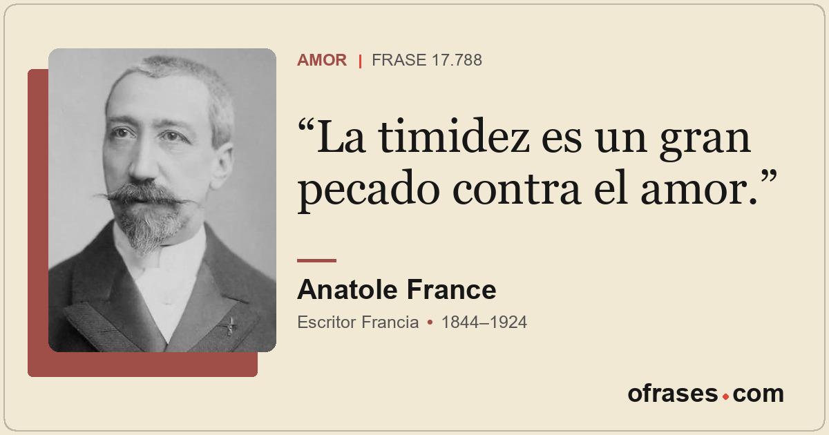 La timidez es un gran pecado contra el amor.