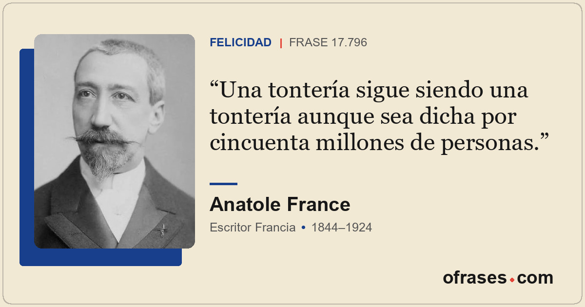 Una tontería sigue siendo una tontería aunque sea dicha por cincuenta millones d...