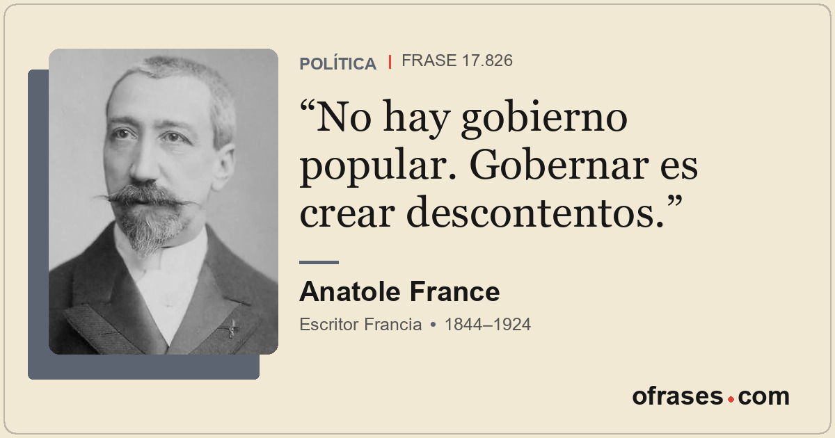 No hay gobierno popular. Gobernar es crear descontentos.