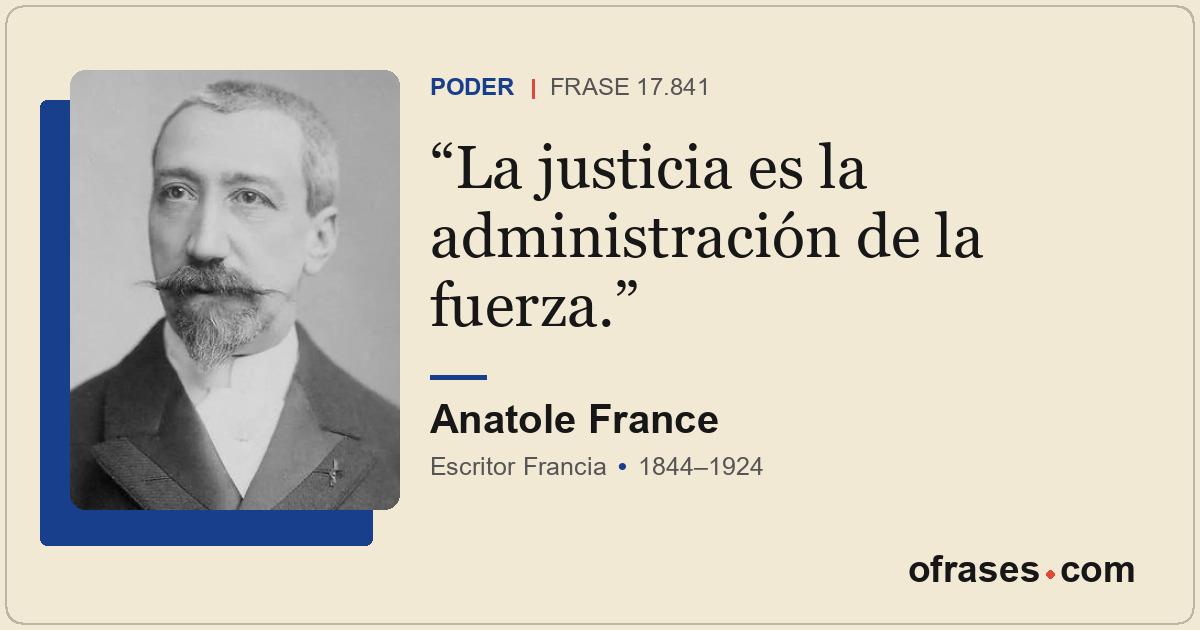 La justicia es la administración de la fuerza.