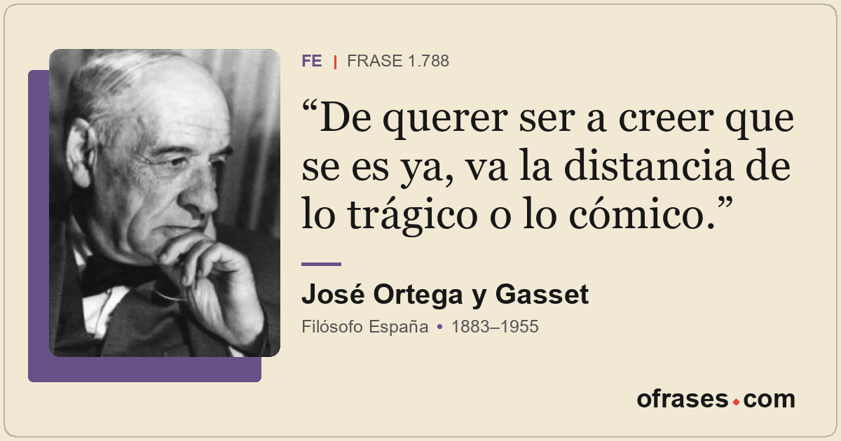 De querer ser a creer que se es ya, va la distancia de lo trágico o lo cómico.