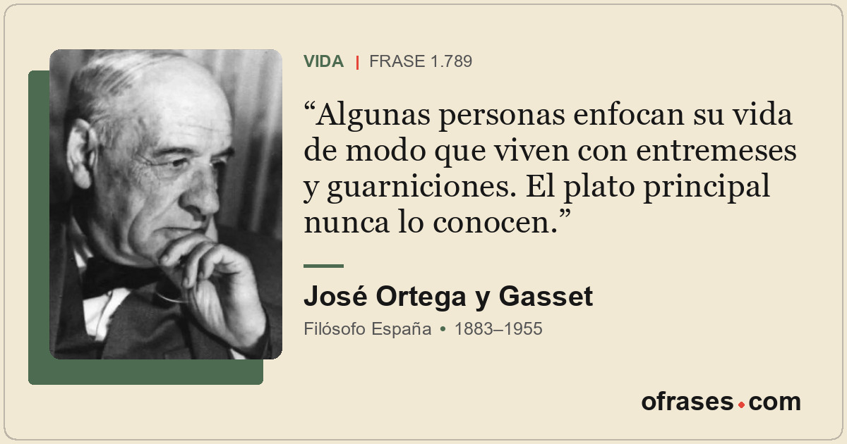 Algunas personas enfocan su vida de modo que viven con entremeses y guarniciones...