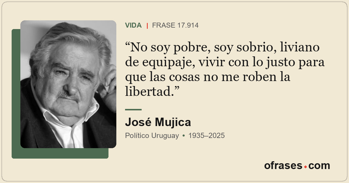 No soy pobre, soy sobrio, liviano de equipaje, vivir con lo justo para que las c...