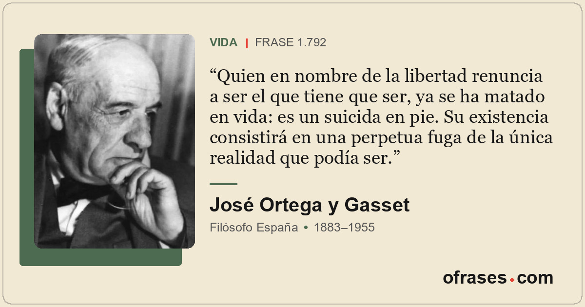 Quien en nombre de la libertad renuncia a ser el que tiene que ser, ya se ha mat...