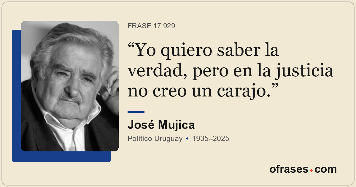 Yo quiero saber la verdad, pero en la justicia no creo un carajo.