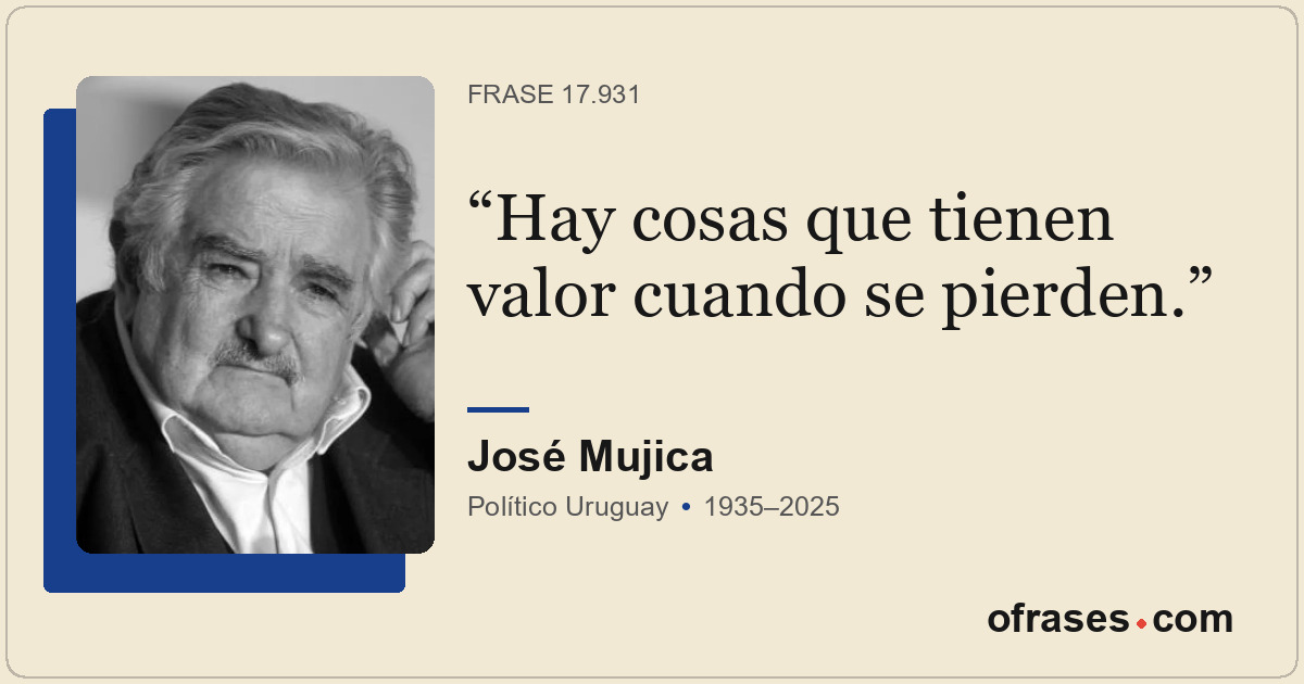 Hay cosas que tienen valor cuando se pierden.
