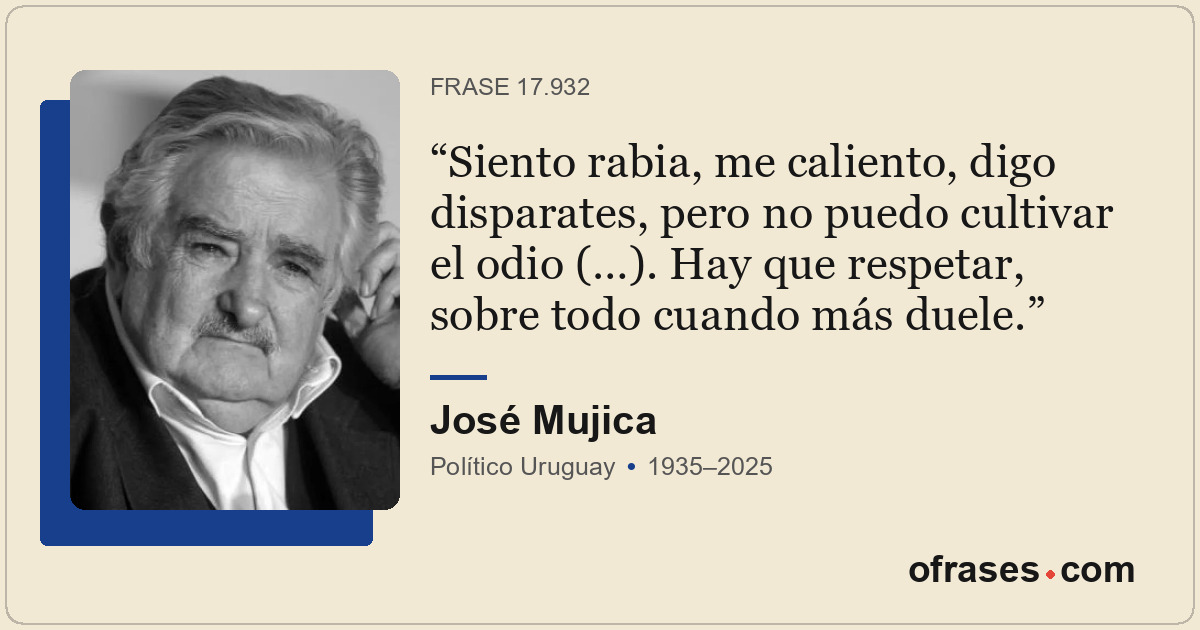 Siento rabia, me caliento, digo disparates, pero no puedo cultivar el odio (…)....