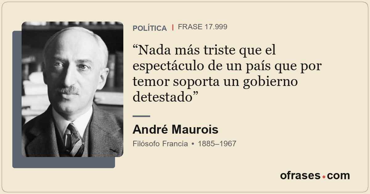 Nada más triste que el espectáculo de un país que por temor soporta un gobierno...