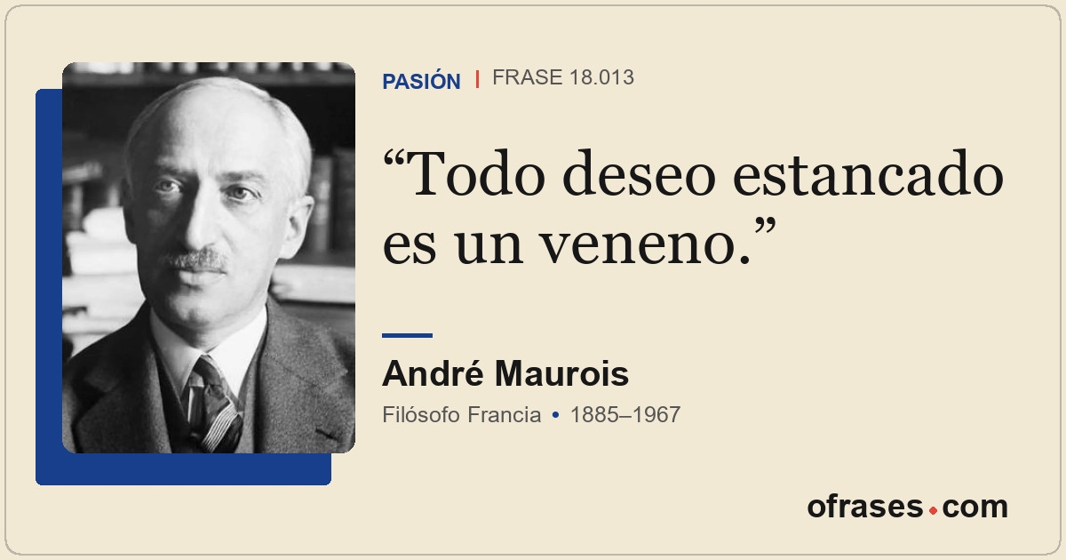 Todo deseo estancado es un veneno.