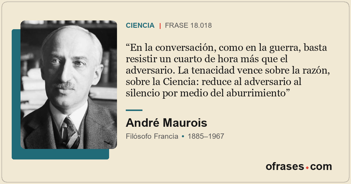 En la conversación, como en la guerra, basta resistir un cuarto de hora más que...