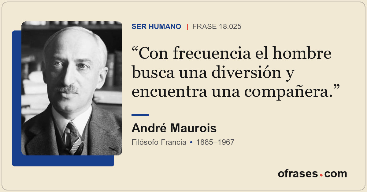 Con frecuencia el hombre busca una diversión y encuentra una compañera.