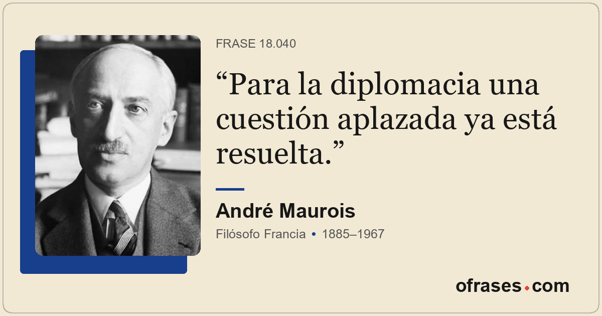 Para la diplomacia una cuestión aplazada ya está resuelta.