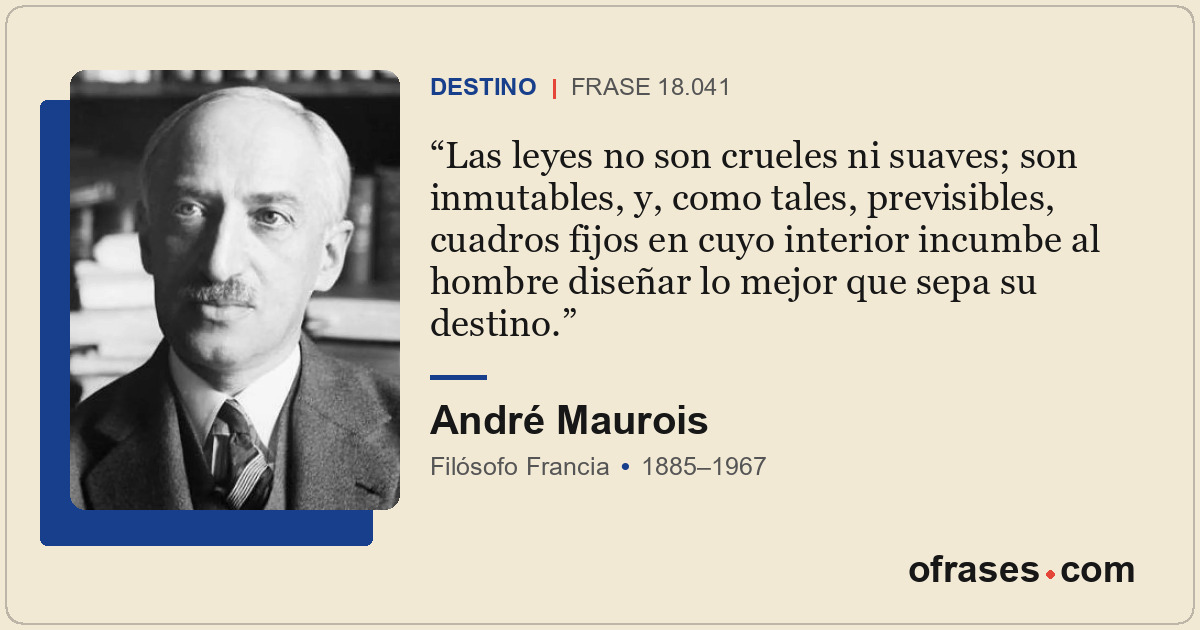 Las leyes no son crueles ni suaves; son inmutables, y, como tales, previsibles,...