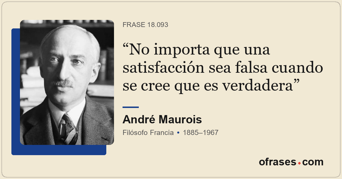 No importa que una satisfacción sea falsa cuando se cree que es verdadera