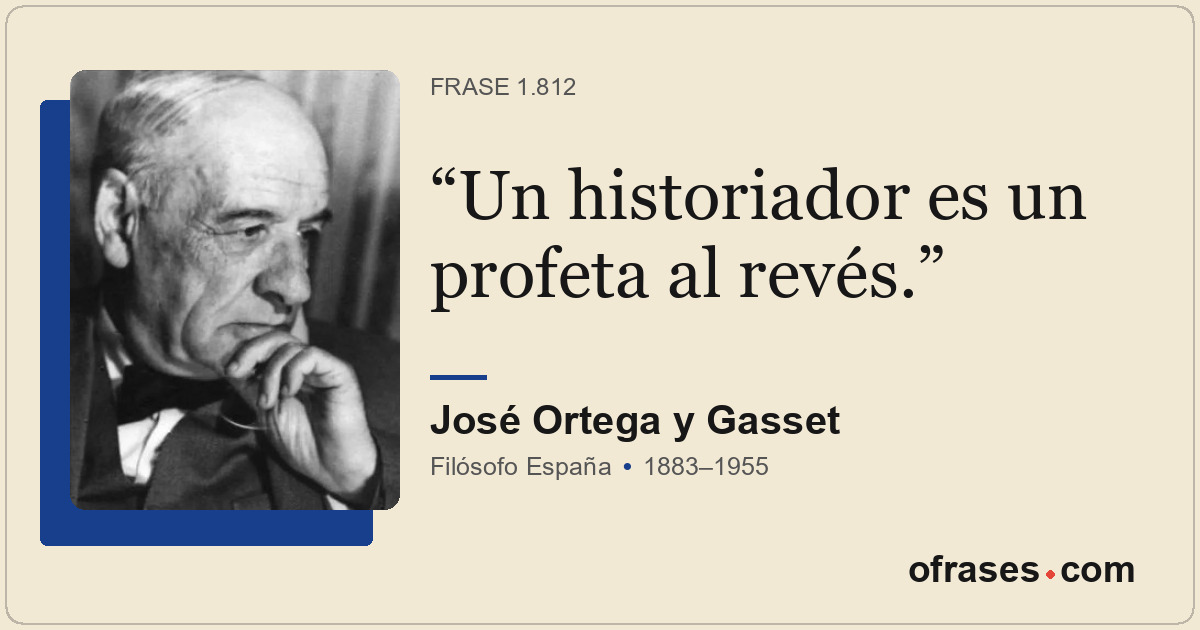 Un historiador es un profeta al revés.