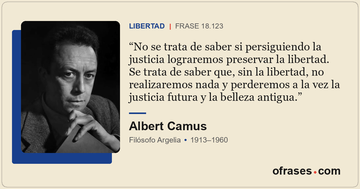 No se trata de saber si persiguiendo la justicia lograremos preservar la liberta...
