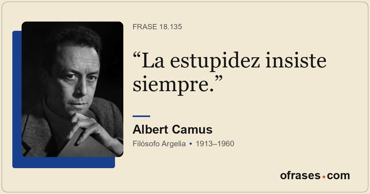 La estupidez insiste siempre.