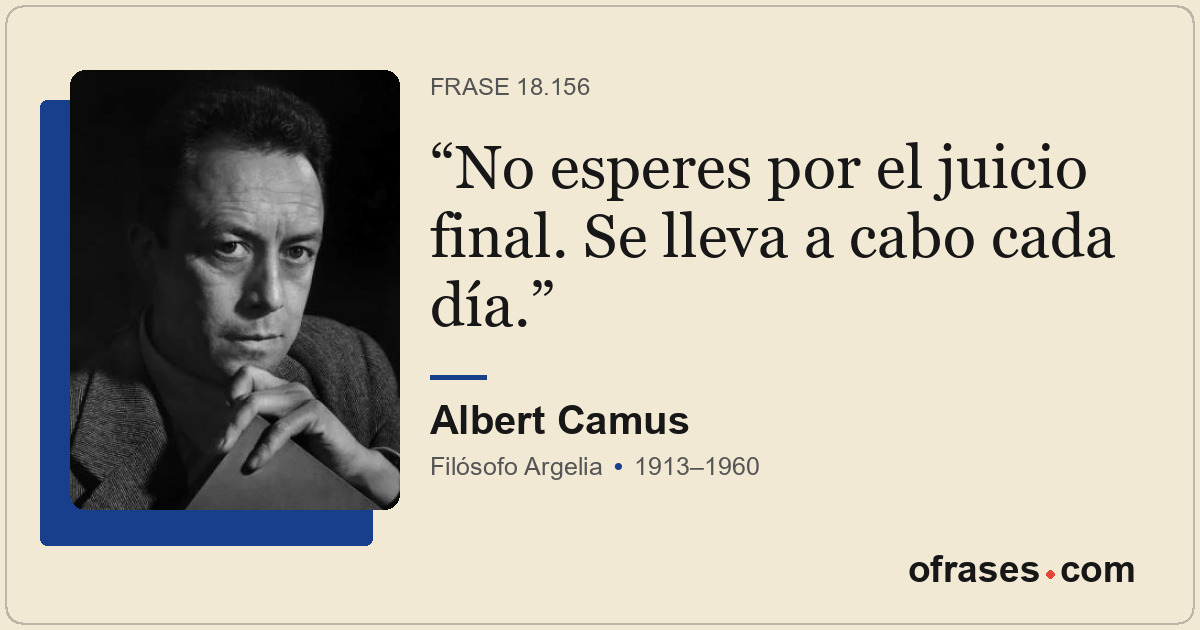 No esperes por el juicio final. Se lleva a cabo cada día.
