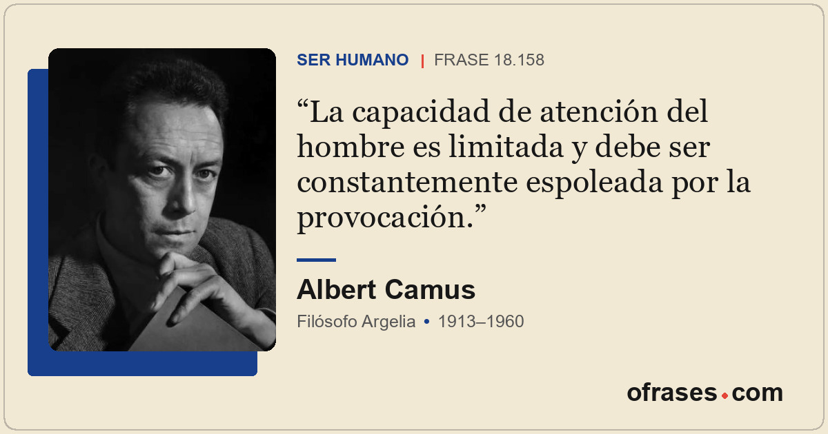 La capacidad de atención del hombre es limitada y debe ser constantemente espole...
