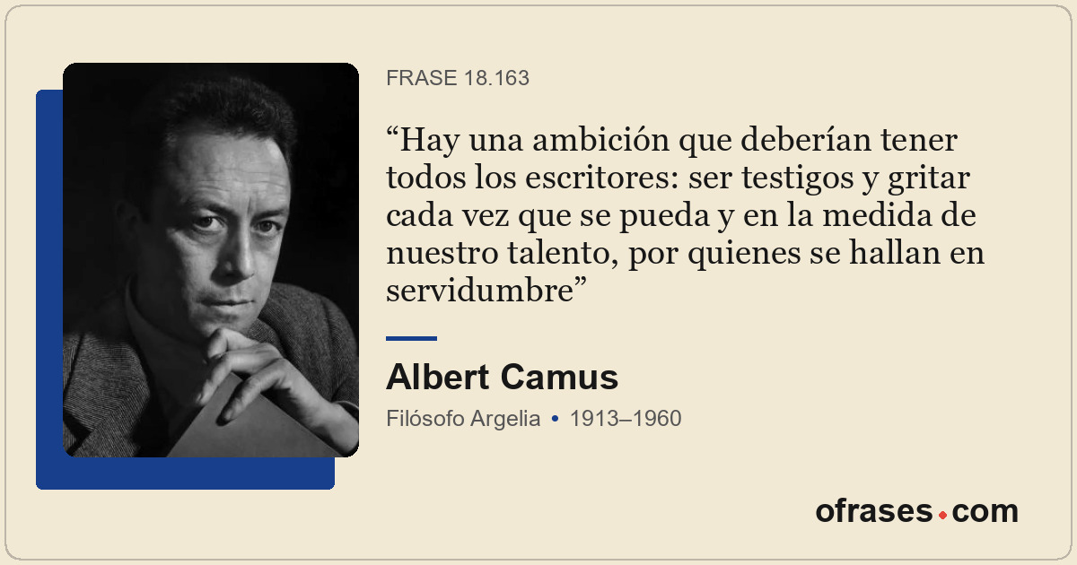 Hay una ambición que deberían tener todos los escritores: ser testigos y gritar...