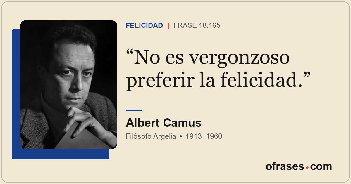 No es vergonzoso preferir la felicidad.