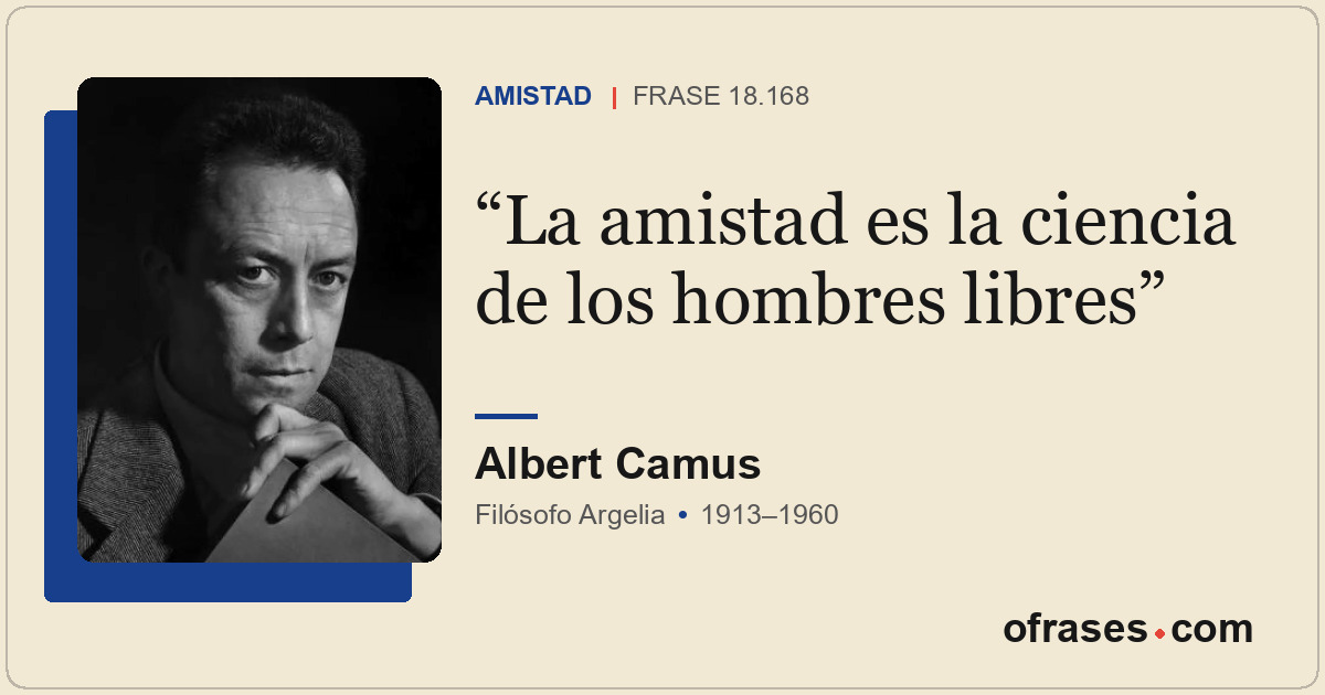 La amistad es la ciencia de los hombres libres