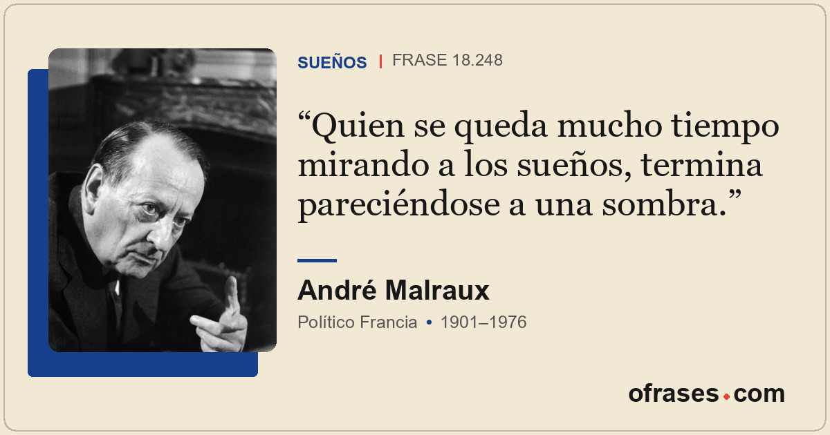 Quien se queda mucho tiempo mirando a los sueños, termina pareciéndose a una som...