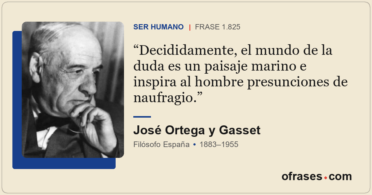 Decididamente, el mundo de la duda es un paisaje marino e inspira al hombre pres...