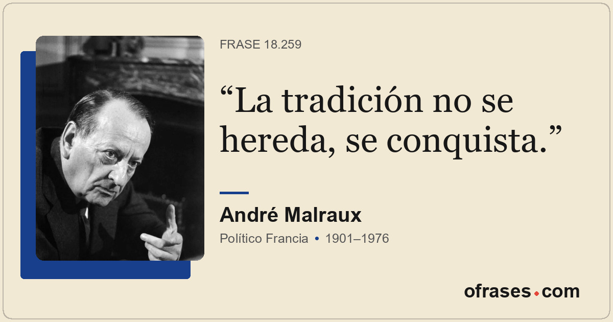 La tradición no se hereda, se conquista.