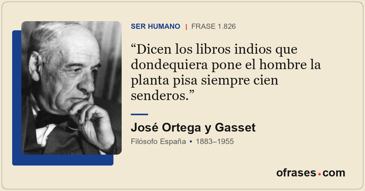 Dicen los libros indios que dondequiera pone el hombre la planta pisa siempre ci...