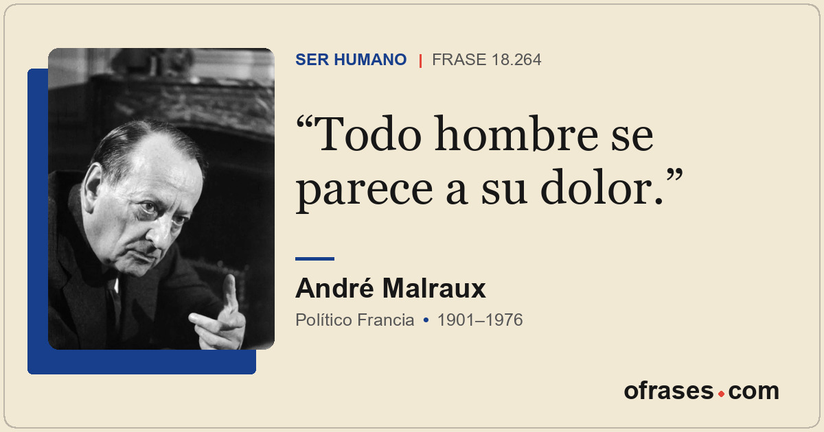 Todo hombre se parece a su dolor.